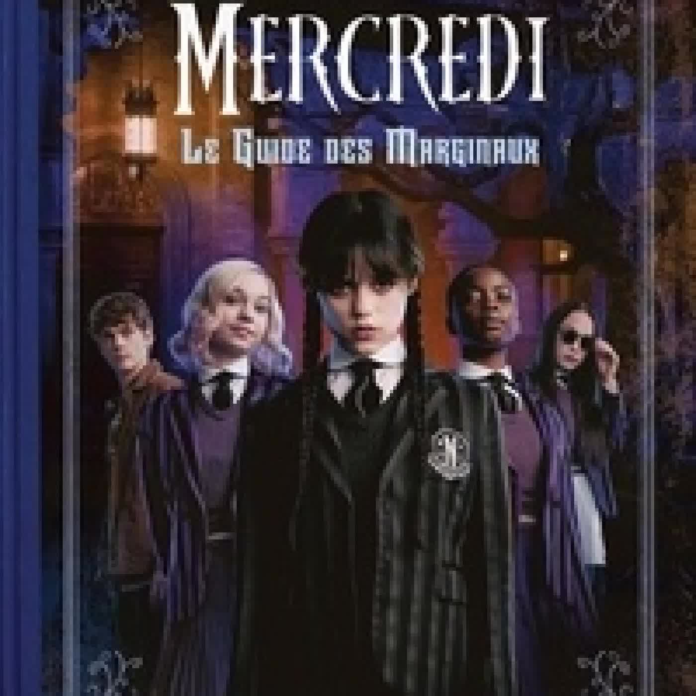 Lire en ligne : Mercredi - Le Guide des Marginaux. Le manuel officiel de l'académie Nevermore