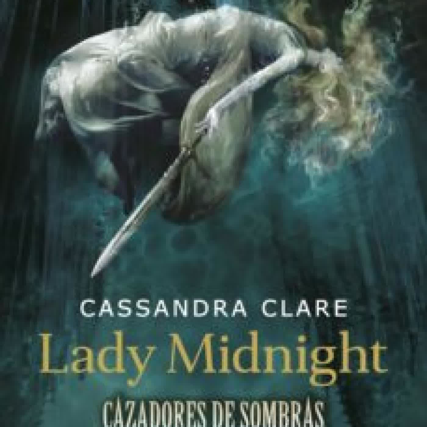 CAZADORES DE SOMBRAS: RENACIMIENTO. LADY MIDNIGHT (LIBRO 1) CASSANDRA CLARE
