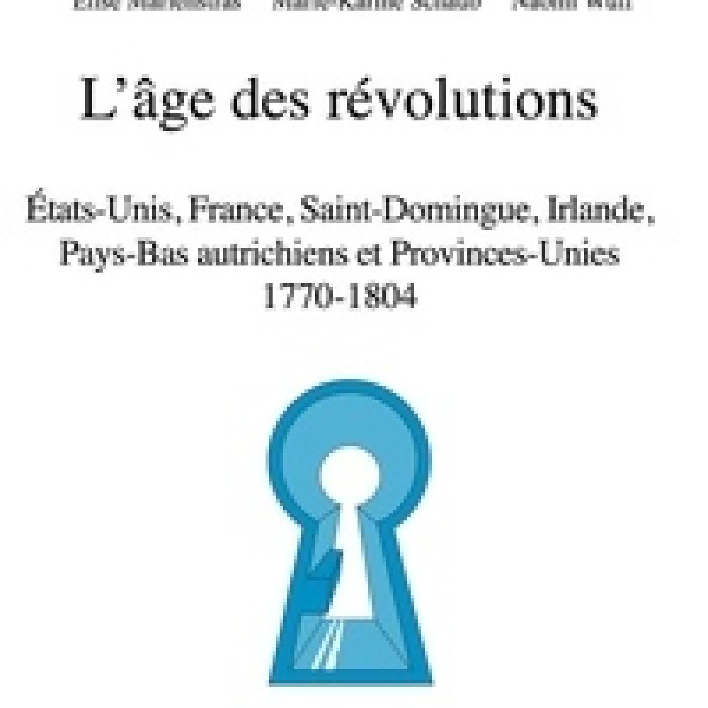 {téléchargement} L'âge des révolutions. Etats - Unis, France, Saint - Domingue, Irlande, Pays - Bas autrichiens et Provinces - Unies 1770 - 1804