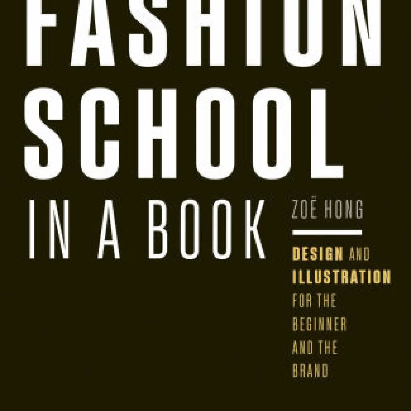 Fashion School in a Book: Design & Illustration for the Beginner and the Brand by Zoë Hong on Iphone New Format