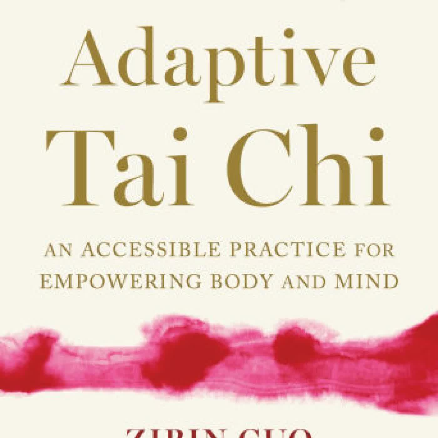 Adaptive Tai Chi: An Accessible Practice for Empowering Body and Mind by Zibin Guo on Iphone New Format