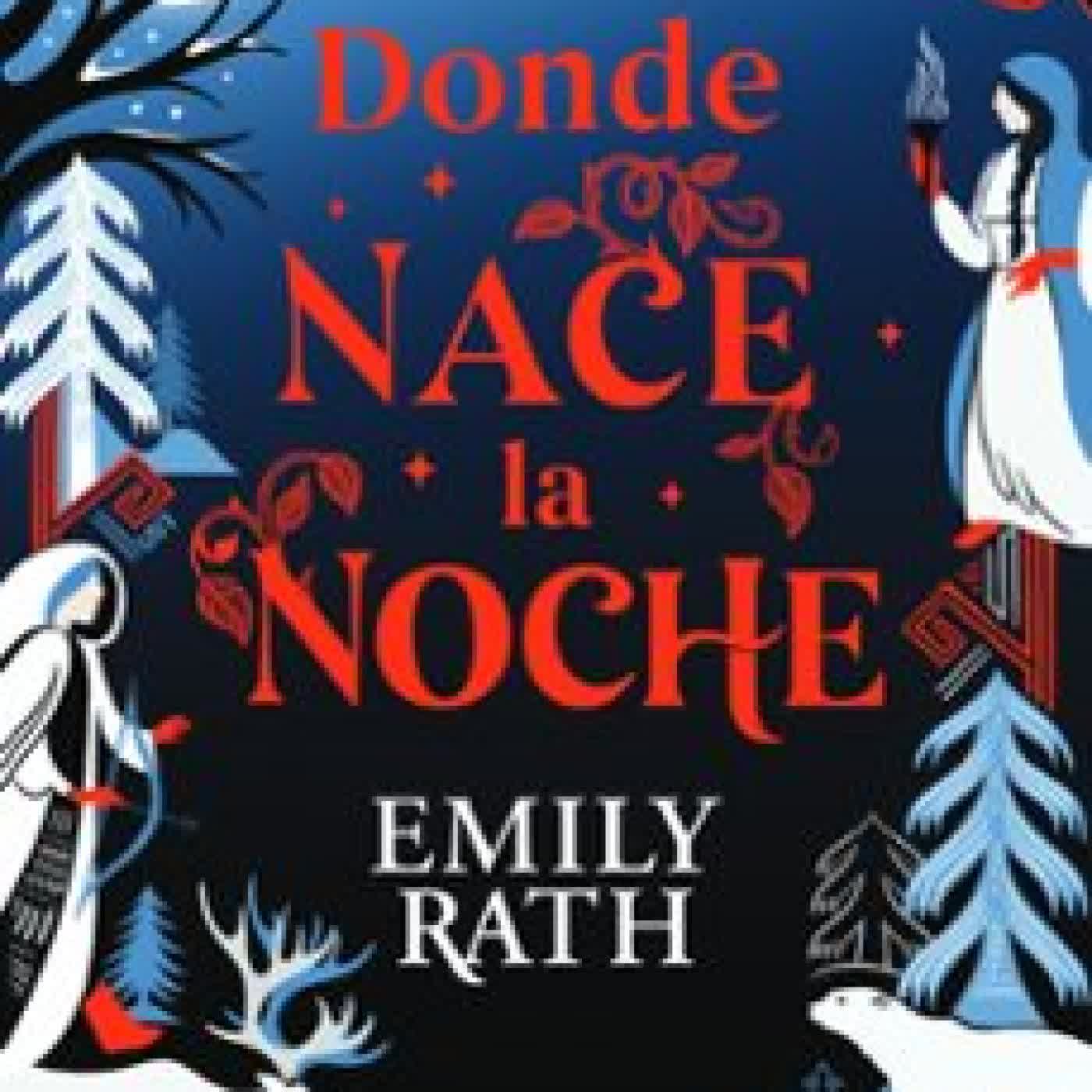 DONDE NACE LA NOCHE Emily Rath