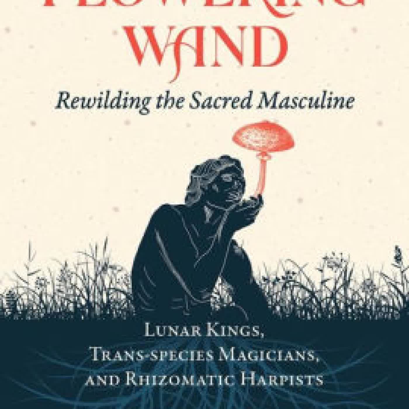 The Flowering Wand: Rewilding the Sacred Masculine by Sophie Strand on Iphone New Format