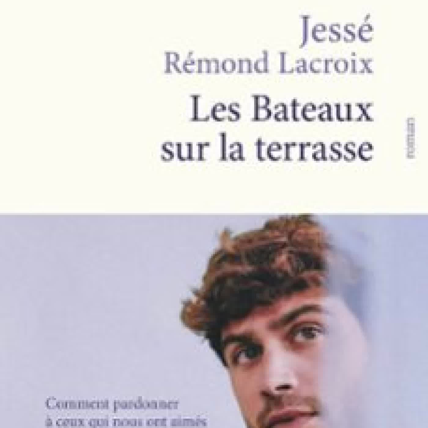 LES BATEAUX SUR LA TERRASSE JESSÉ RÉMOND LACROIX