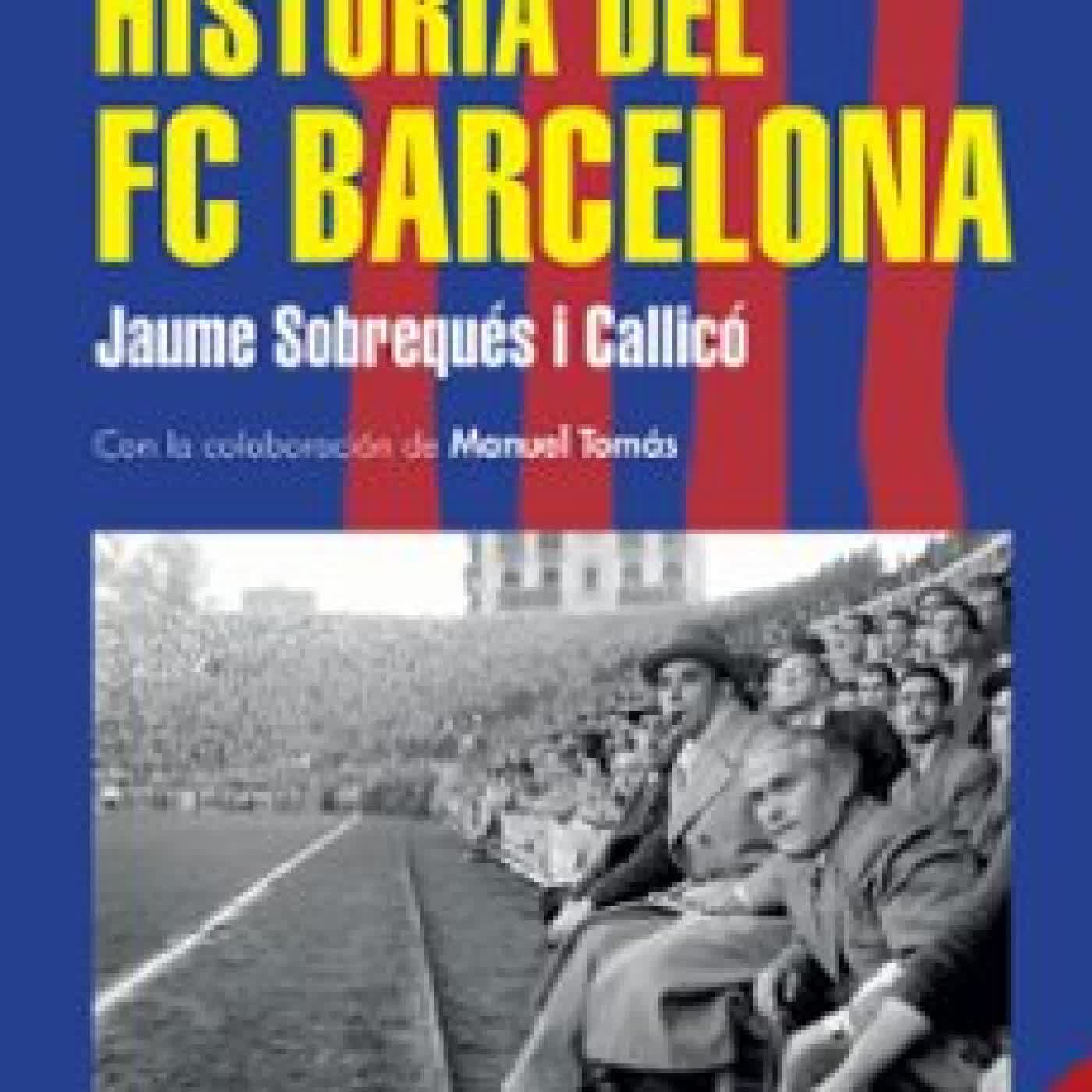 HISTORIA DEL FC BARCELONA. NUEVA EDICIÓN 125 AÑOS Jaume Sobrequés i Callicó