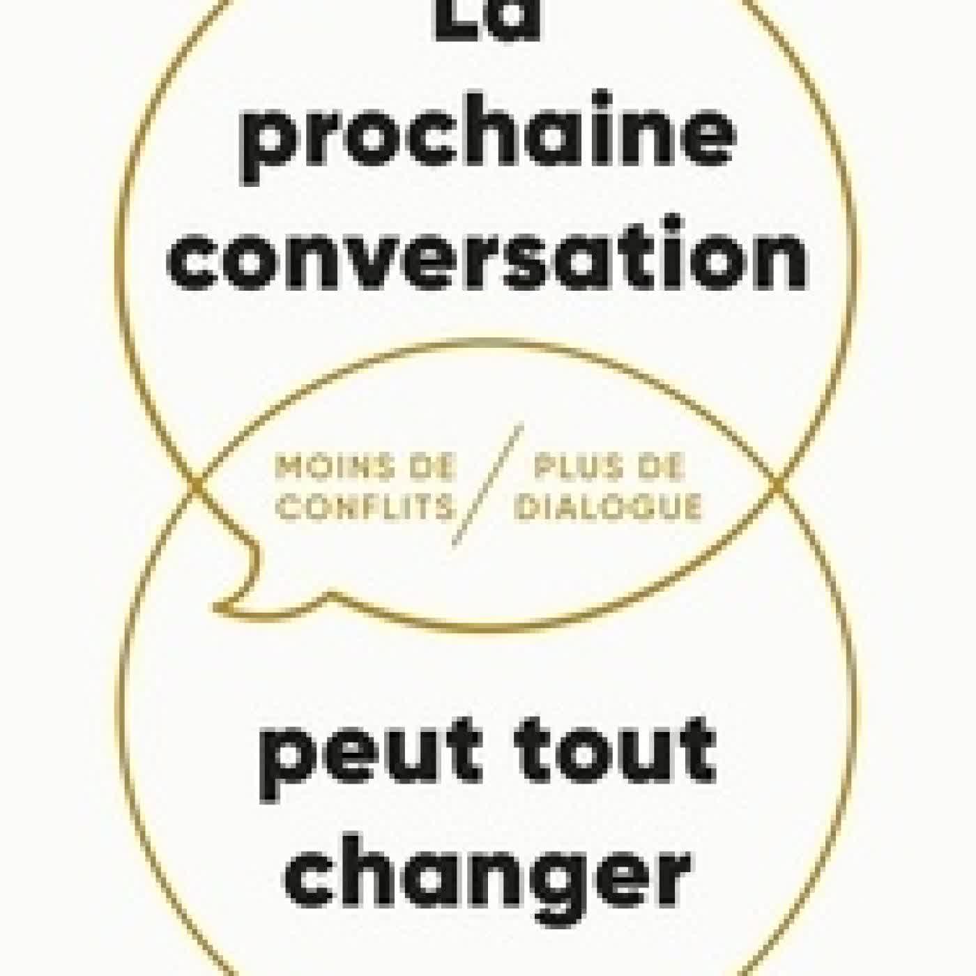 Lire en ligne : La prochaine conversation peut tout changer. Moins de conflits, plus de dialogue