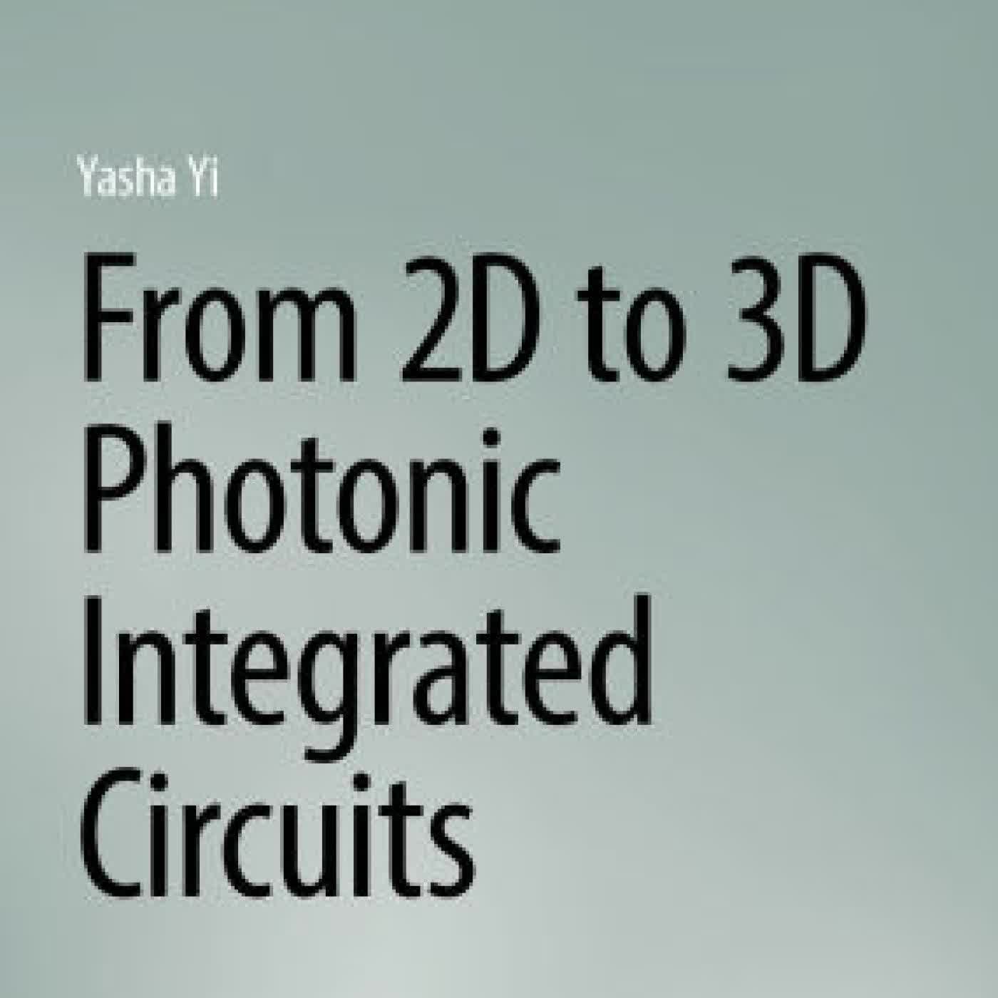 From 2D to 3D Photonic Integrated Circuits by Yasha Yi on Iphone New Format