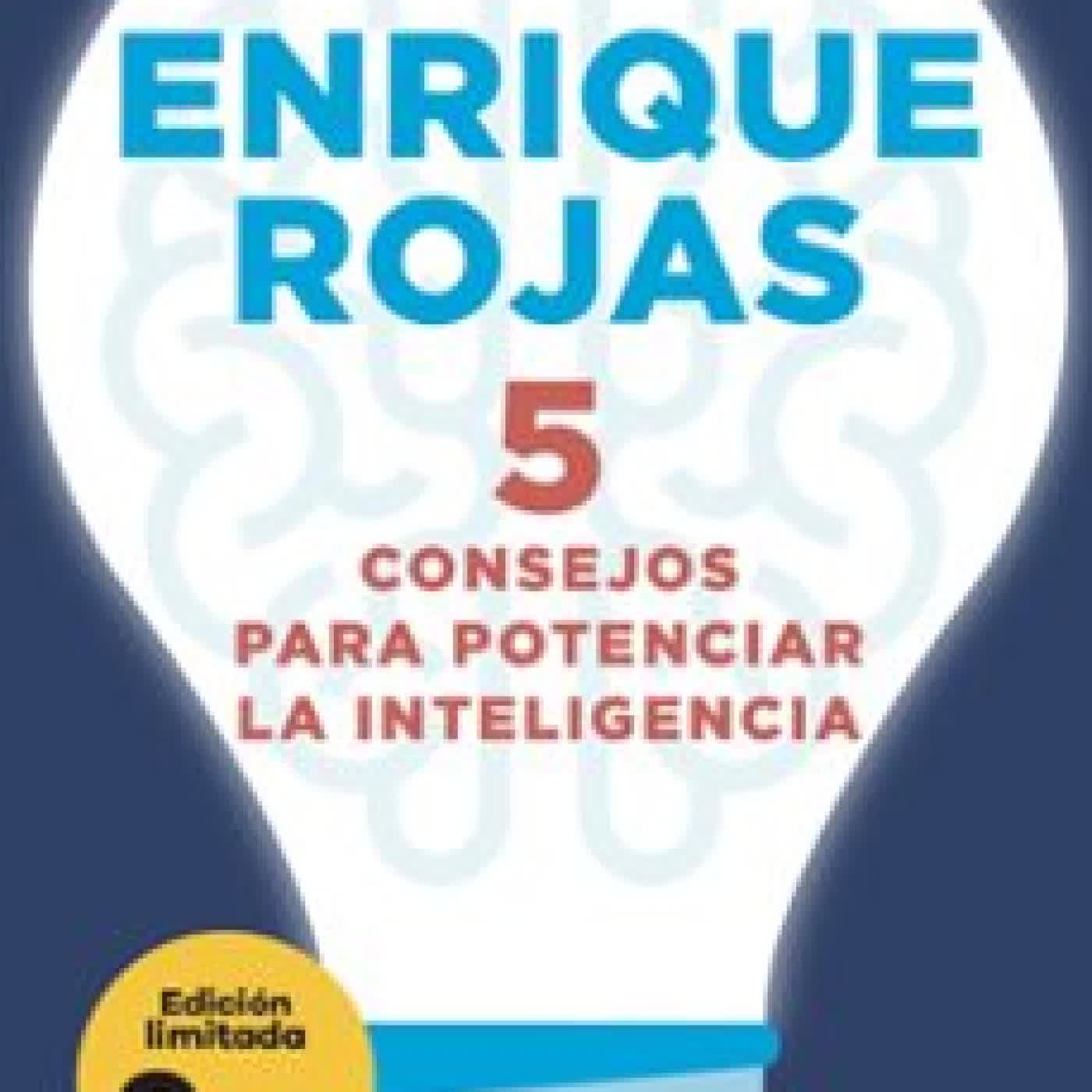 5 CONSEJOS PARA POTENCIAR LA INTELIGENCIA Enrique Rojas