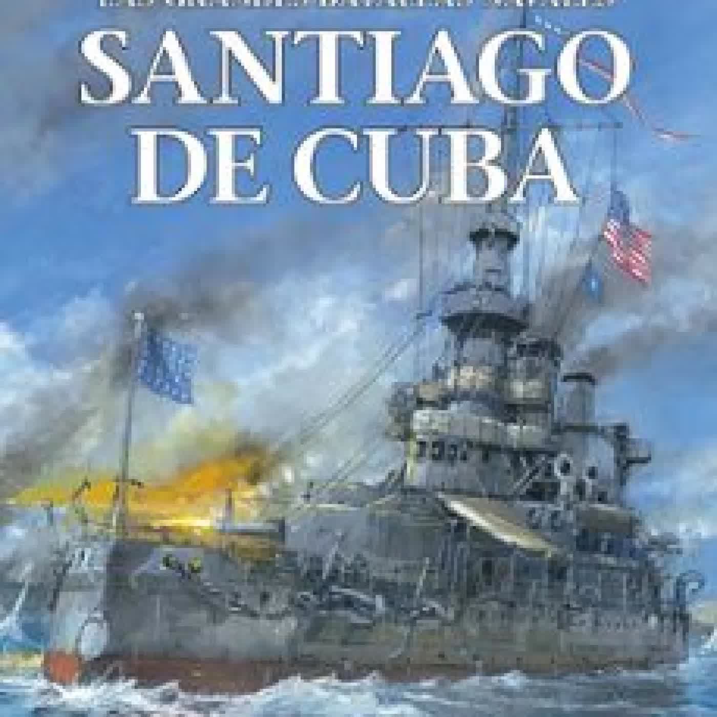 LAS GRANDES BATALLAS NAVALES 17 SANTIAGO DE CUBA Jean-Yves Delitte