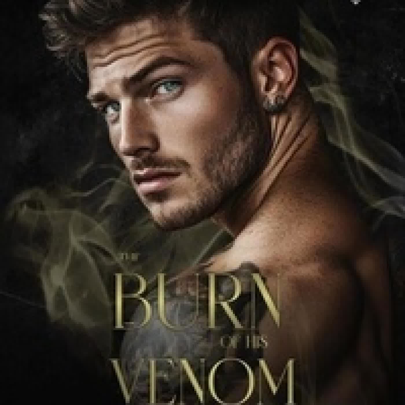 Lire en ligne : The Burn of His Venom: Dark Mafia Romance - Venom in Our Blood, #3