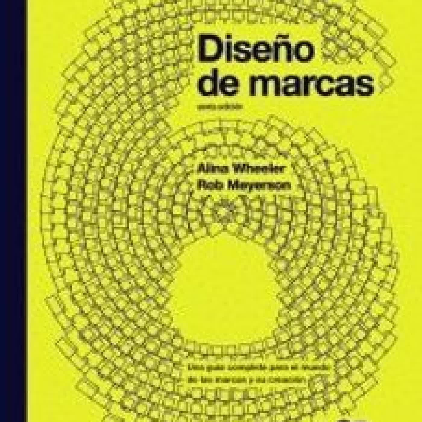 DISEÑO DE MARCAS. SEXTA EDICIÓN ALINA R. WHEELER, ROB MEYERSON