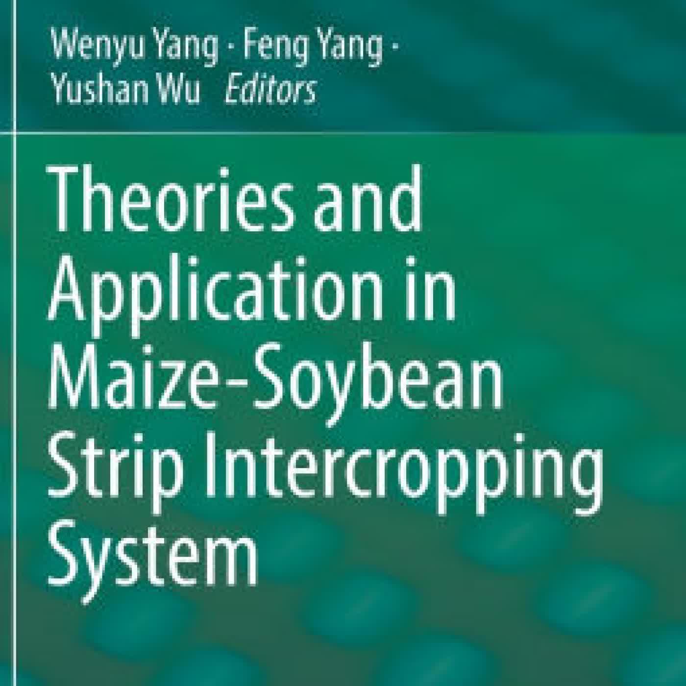 Read online: Theories and Application in Maize-Soybean Strip Intercropping System by Wenyu Yang, Feng Yang, Yushan Wu