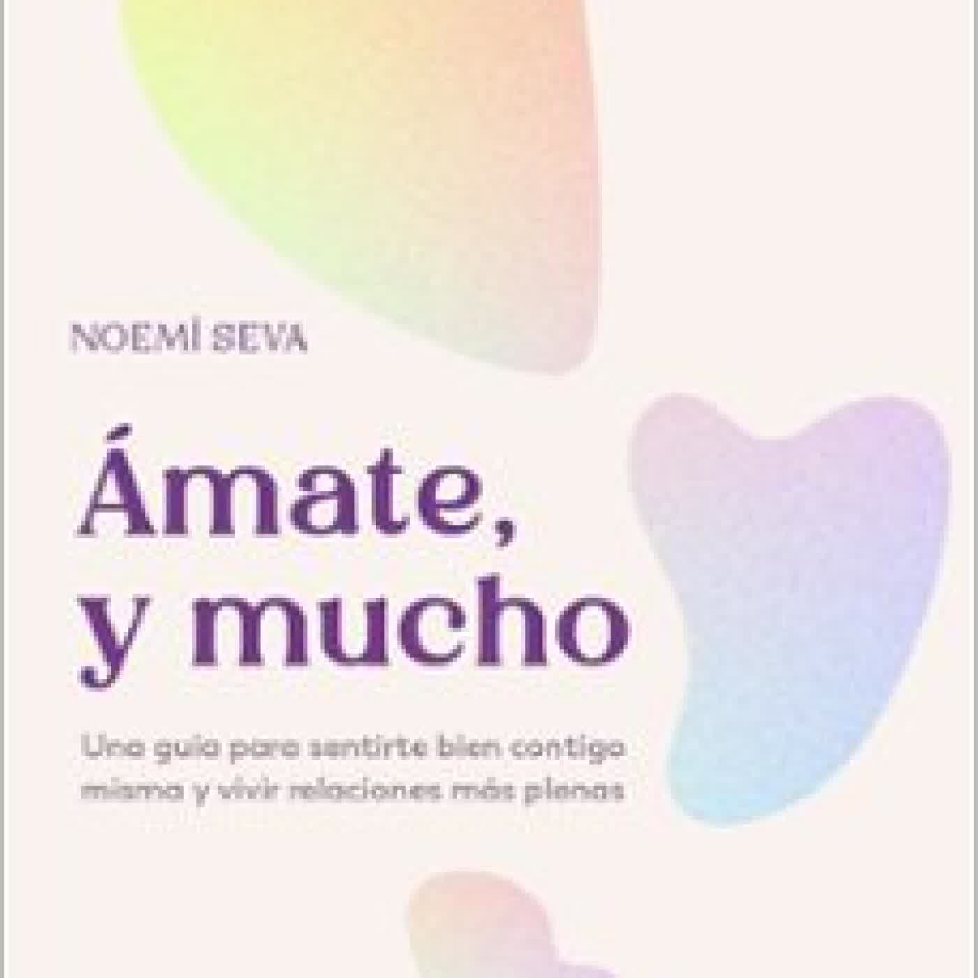 ÁMATE, Y MUCHO Noemí Seva