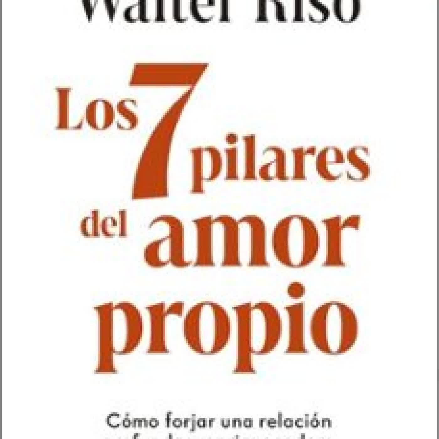 LOS 7 PILARES DEL AMOR PROPIO Walter Riso