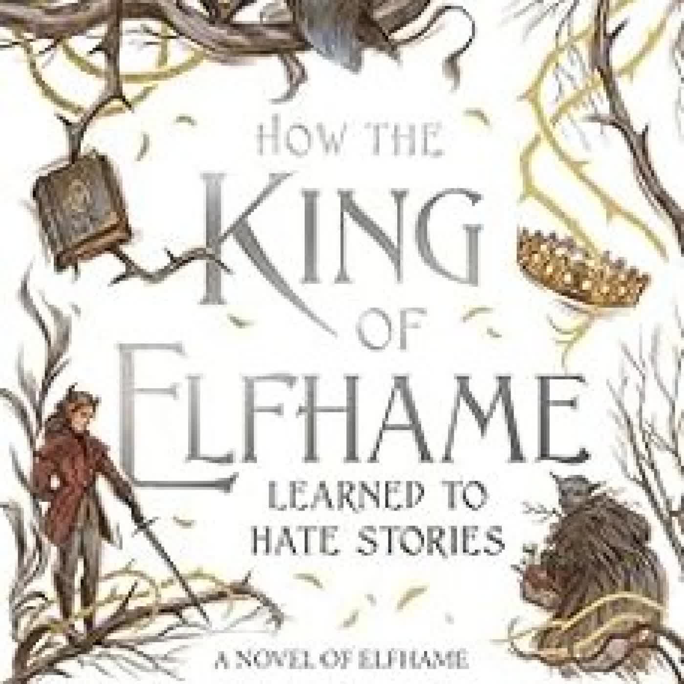 HOW THE KING OF ELFHAME LEARNED TO HATE STORIES (THE FOLK OF THE AIR SERIES) Holly Black