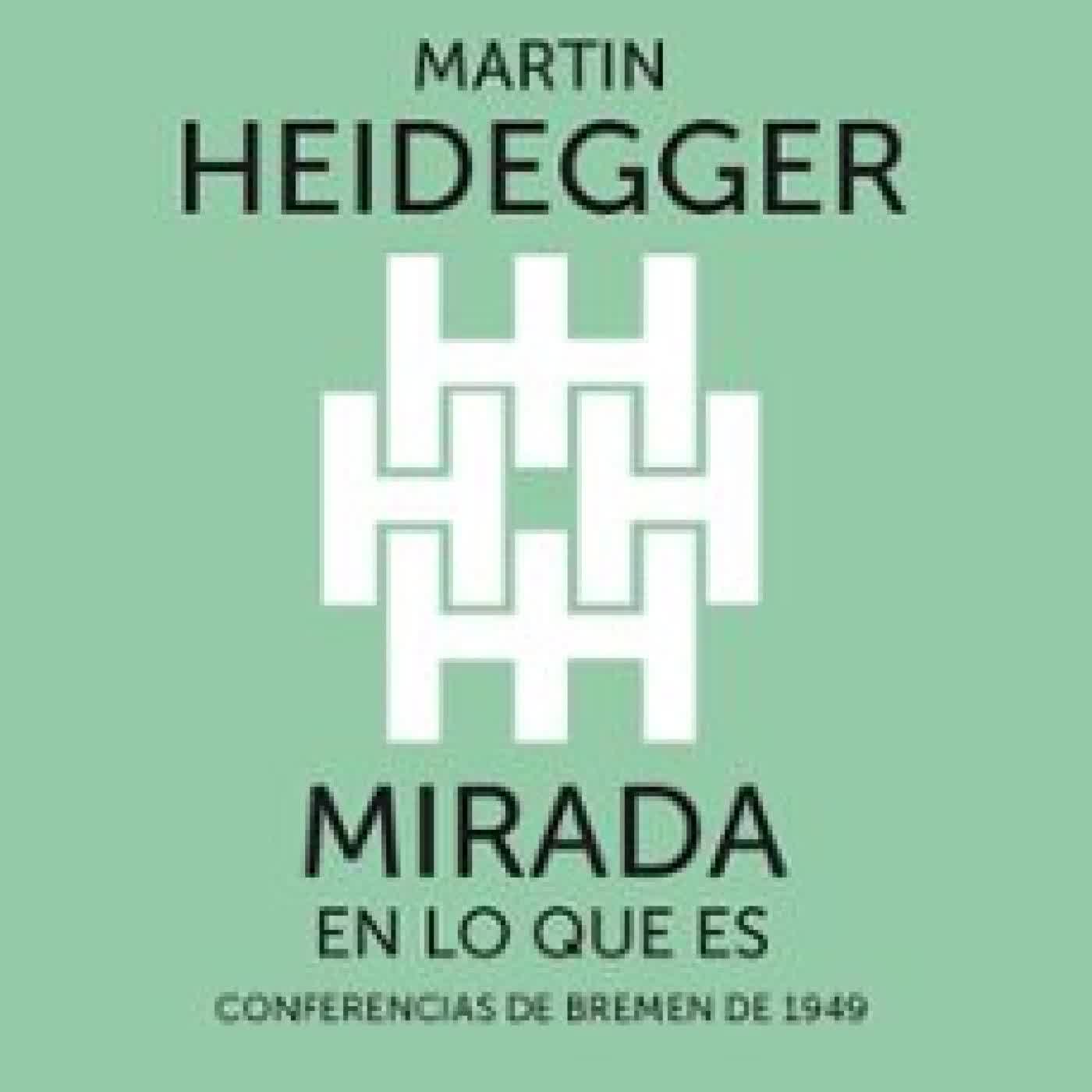 MIRADA EN LO QUE ES Martin Heidegger