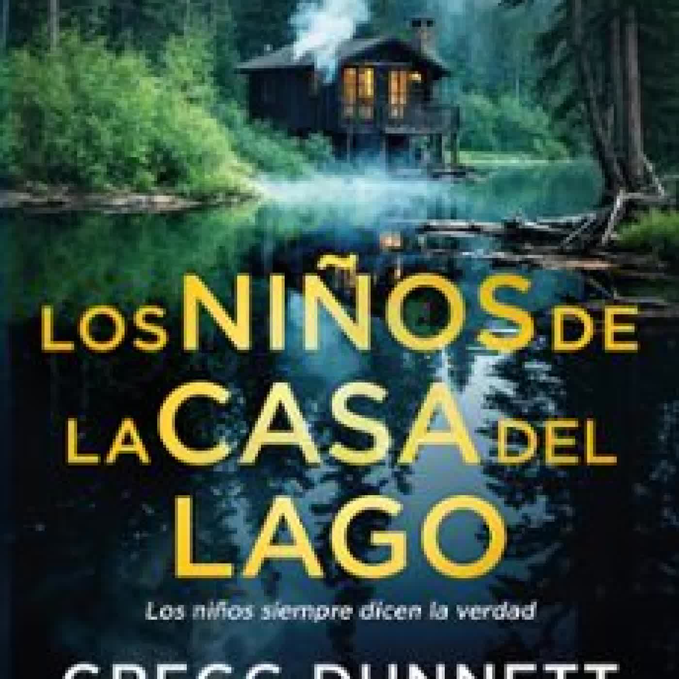 LOS NIÑOS DE LA CASA DEL LAGO GREGG DUNNETT