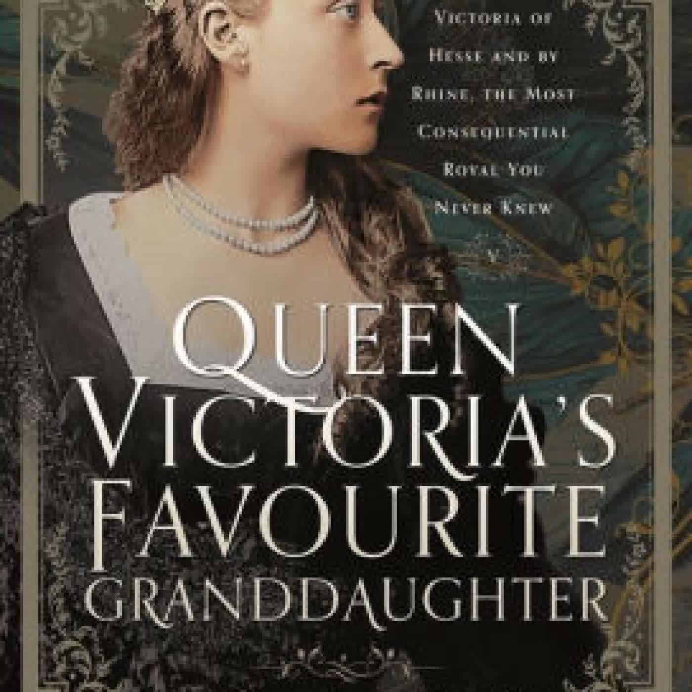 Queen Victoria's Favourite Granddaughter: Princess Victoria of Hesse and by Rhine, the Most Consequential Royal You Never Knew by Ilana D Miller on Iphone New Format