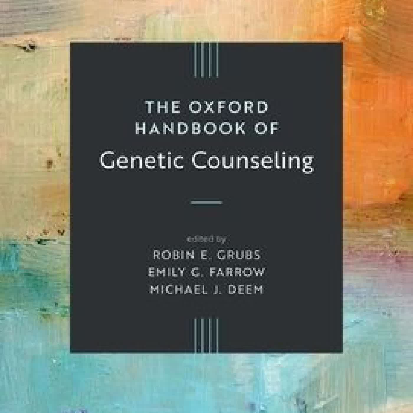 Read online: The Oxford Handbook of Genetic Counseling by Michael J. Deem, Robin E. Grubs, Emily G. Farrow