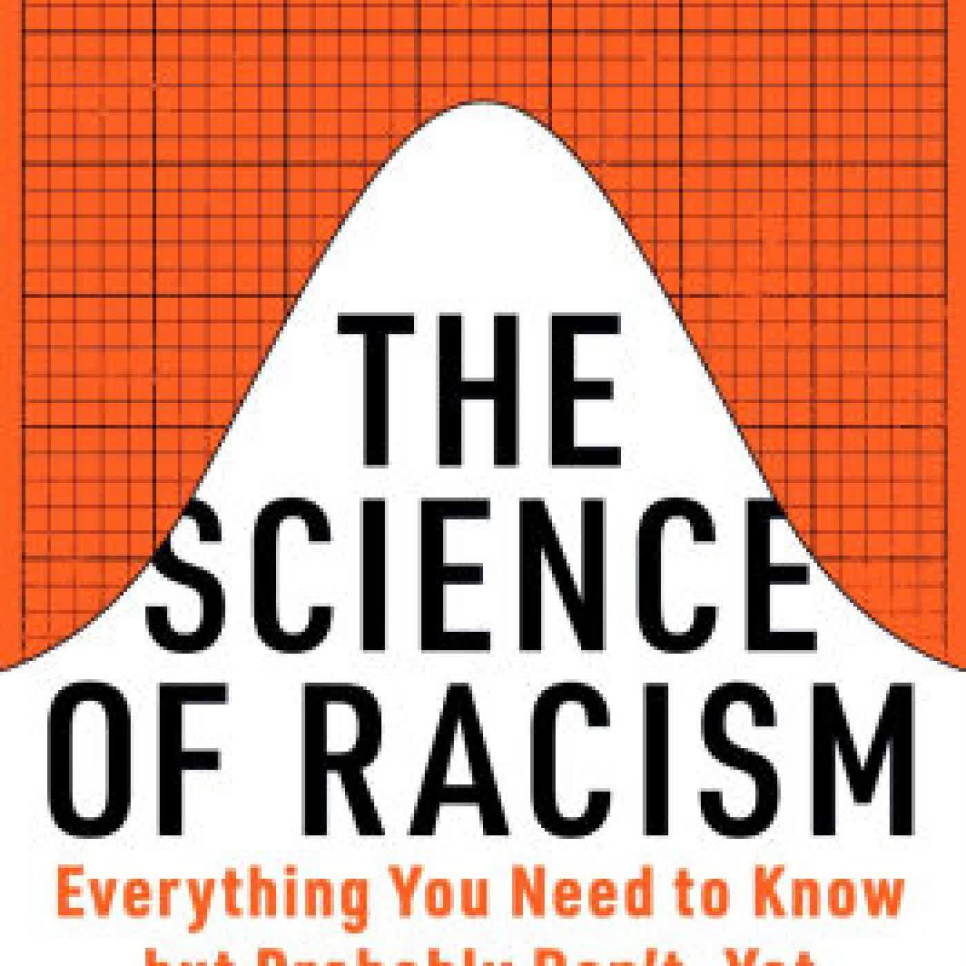 Read online: The Science of Racism: Everything You Need to Know but Probably Don't - Yet by Keon West