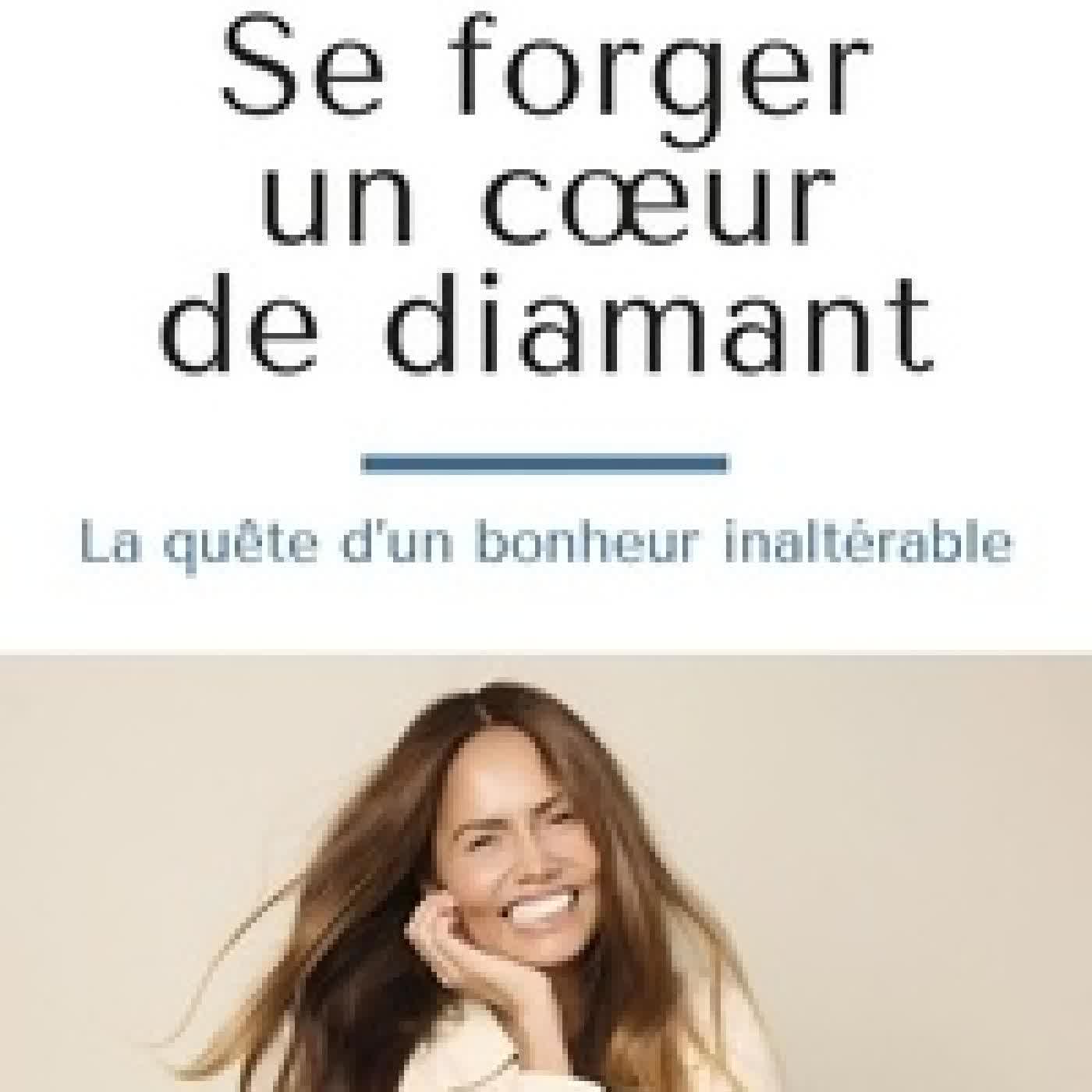 Lire en ligne : Se forger un coeur de diamant. La quête d'un bonheur inaltérable