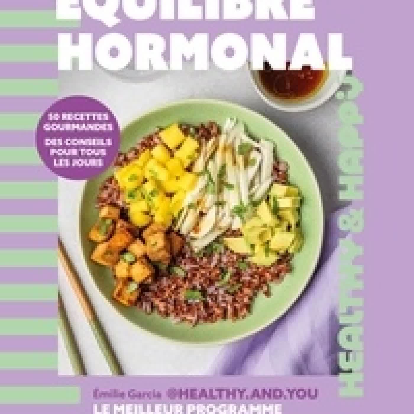 Lire en ligne : Equilibre hormonal. 50 recettes gourmandes, des conseils pour tous les jours