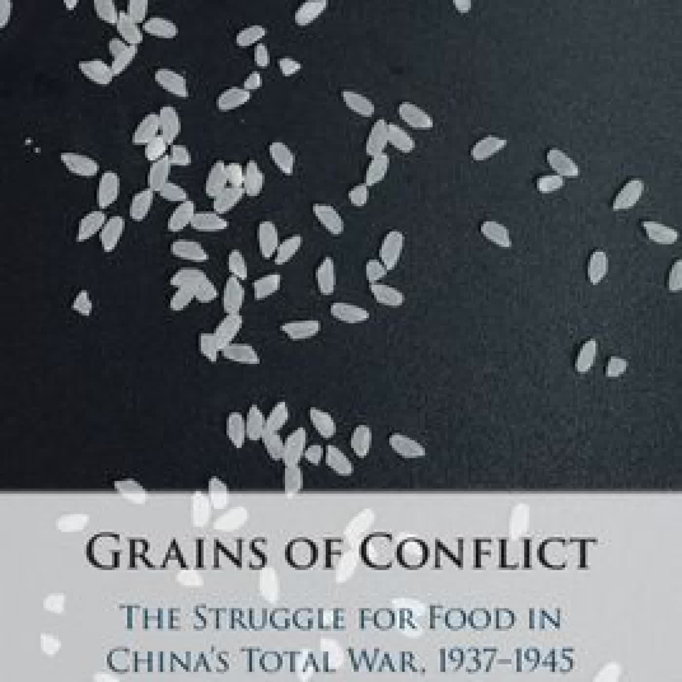 Grains of Conflict: The Struggle for Food in China's Total War, 1937-1945 by Jennifer Yip on Iphone New Format