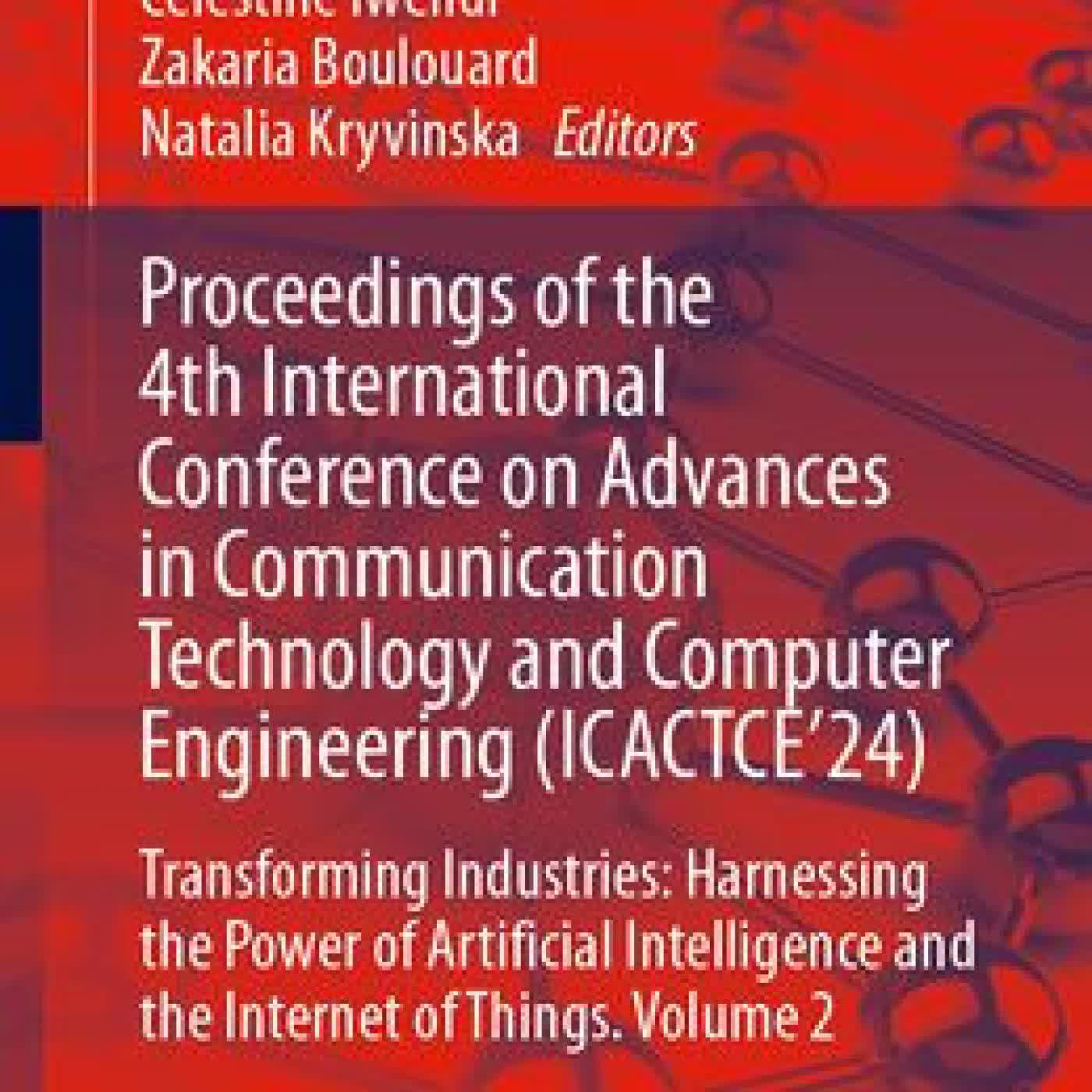 Proceedings of the 4th International Conference on Advances in Communication Technology and Computer Engineering (ICACTCE'24): Transforming Industries: Harnessing the Power of Artificial Intelligence and the Internet of Things, Volume 2 by Celestine Iwendi, Zakaria Boulouard, Natalia Kryvinska on Iphone New Format