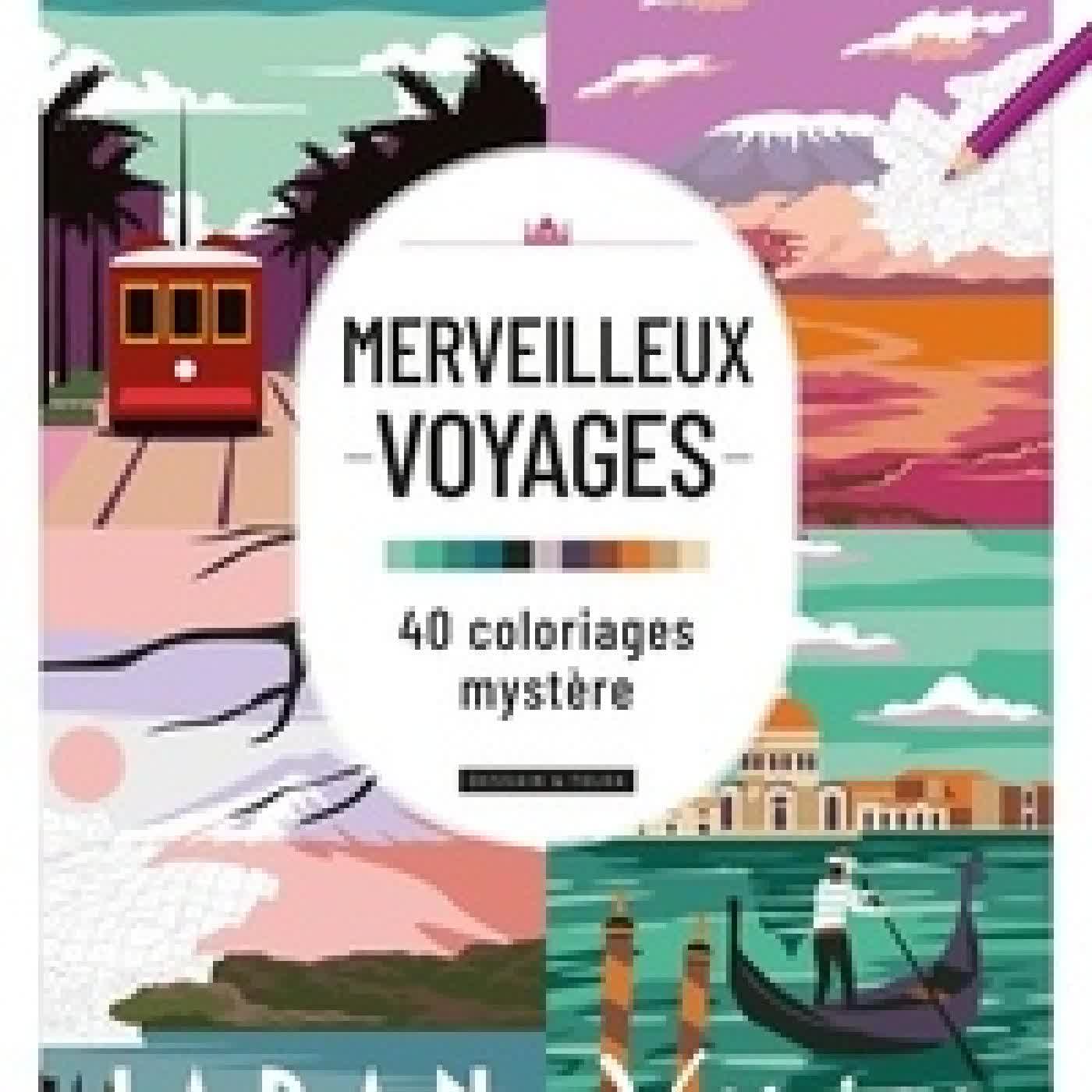 {téléchargement} Merveilleux voyages - 40 coloriages mystère