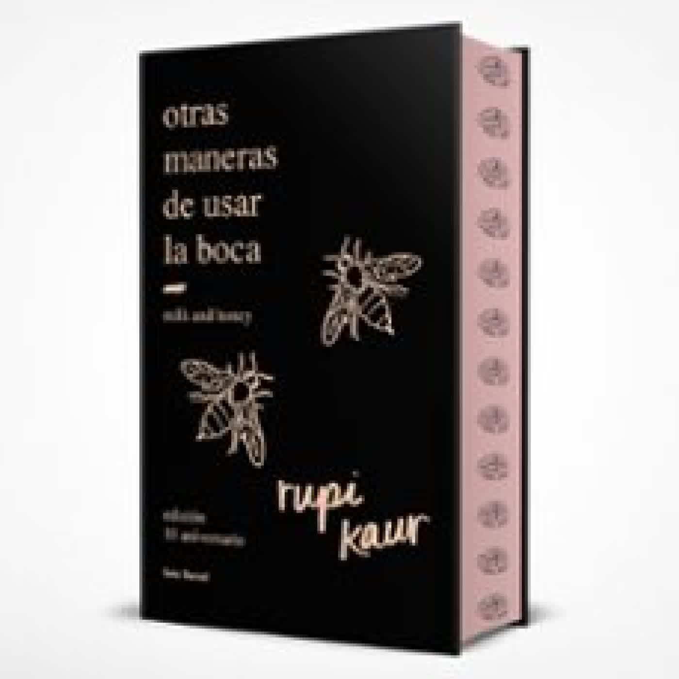 OTRAS MANERAS DE USAR LA BOCA (EDICIÓN 10.º ANIVERSARIO) rupi kaur