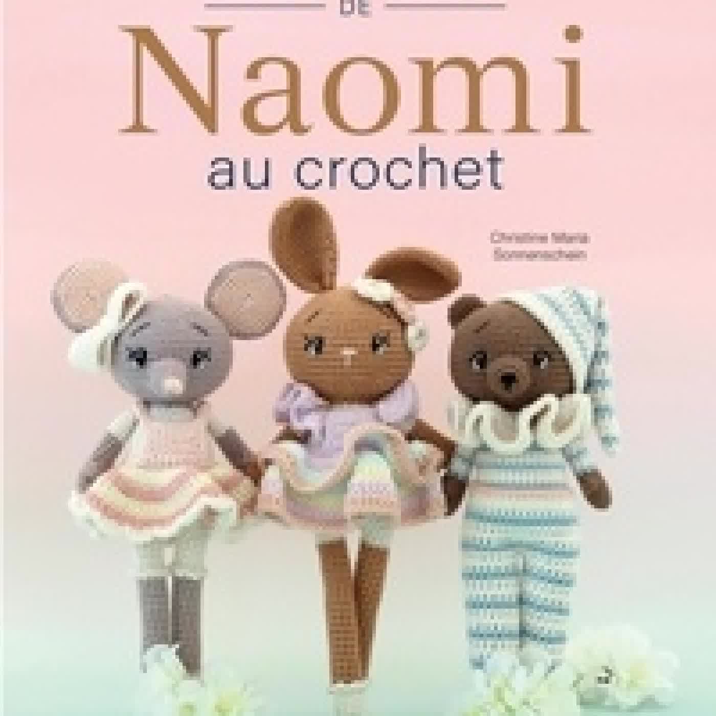 Télécharger Pdf Les amis de Naomi au crochet. 15 animaux irrésistibles