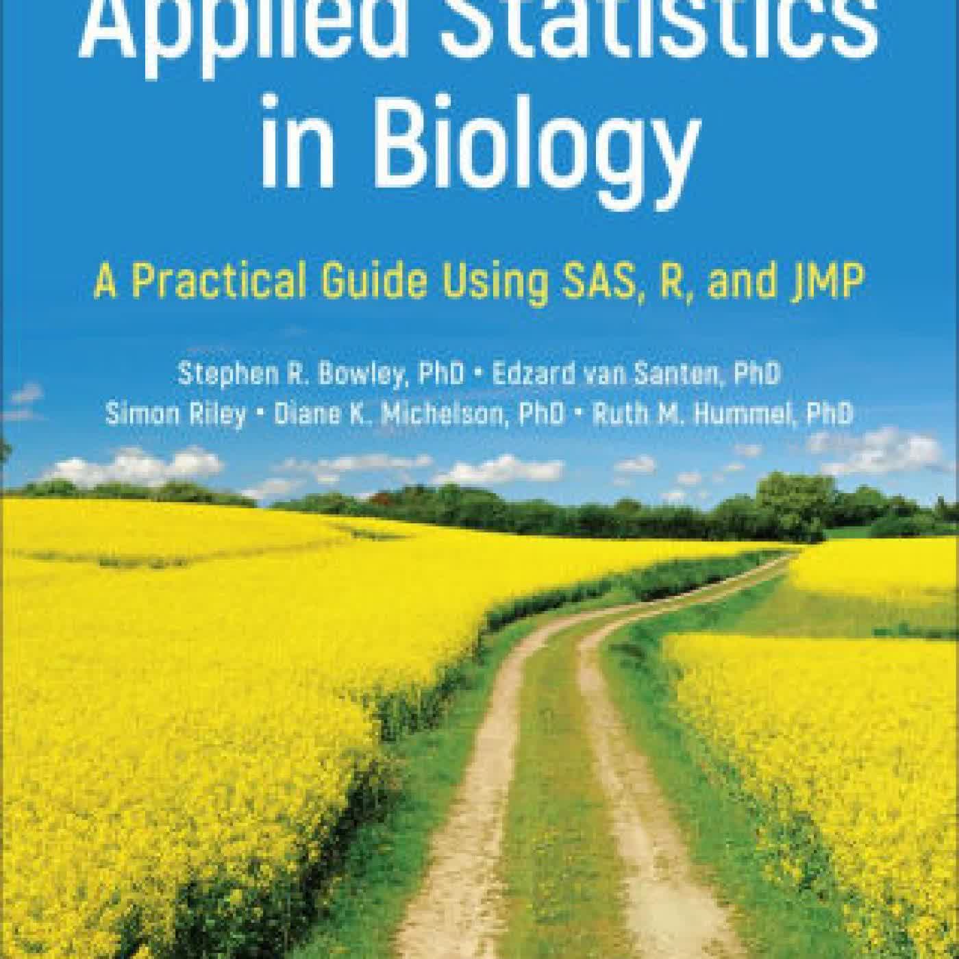 Applied Statistics in Biology: A Practical Guide Using SAS, R and JMP by Stephen R. Bowley, Edzard van Santen, Simon Riley, Diane K. Michelson, Ruth M. Hummel on Iphone New Format