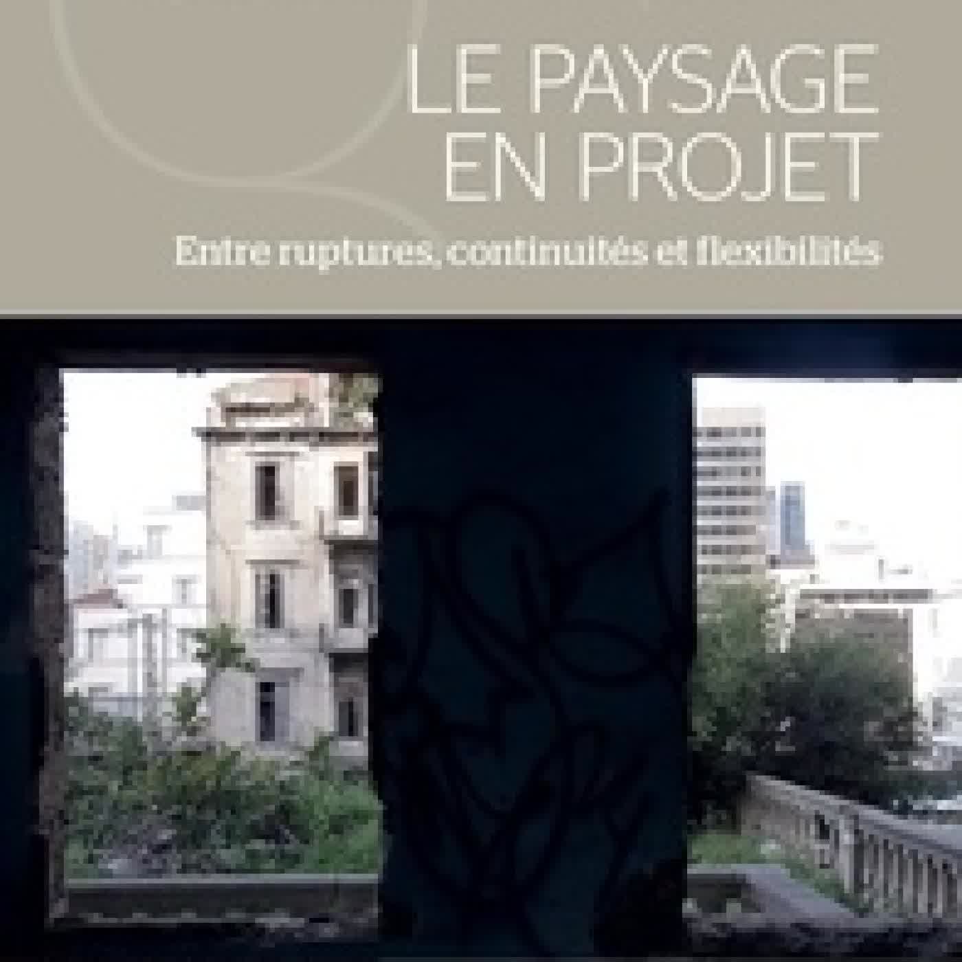 Lire en ligne : Le Paysage en projet. Entre ruptures, continuités et flexibilités
