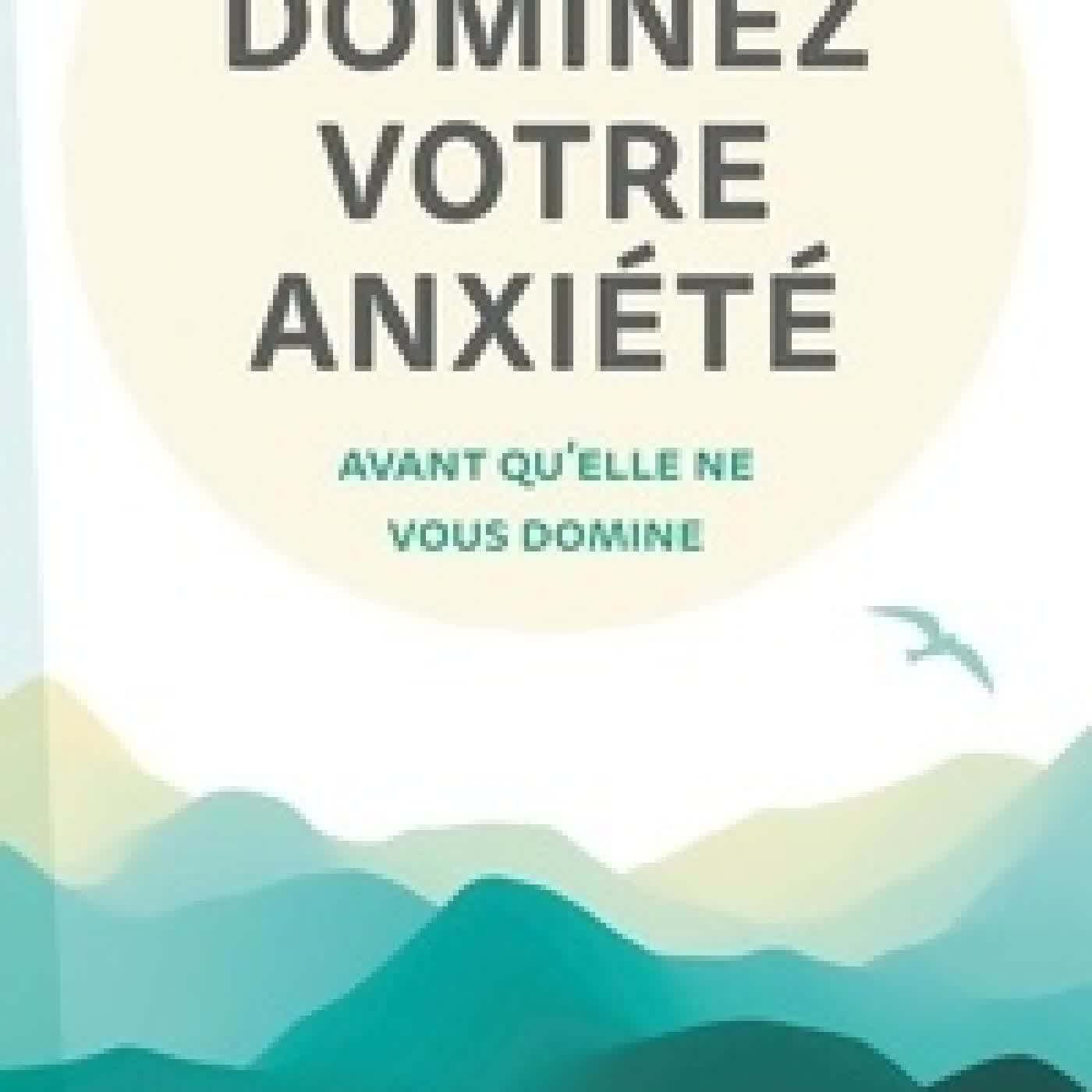 Télécharger Pdf Dominez votre anxiété - Avant qu'elle ne vous domine