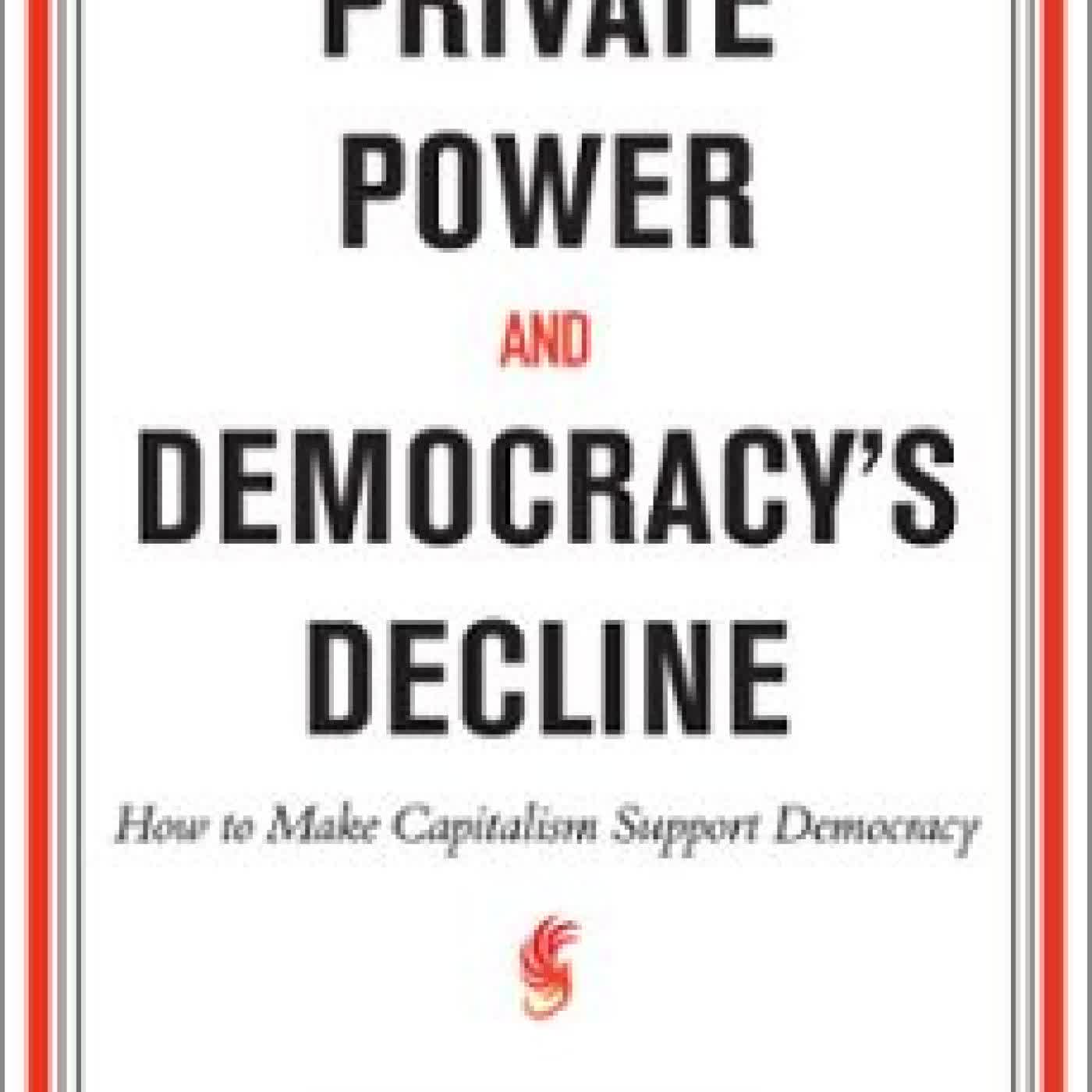 PRIVATE POWER AND DEMOCRACY'S DECLINE MORDECAI KURZ