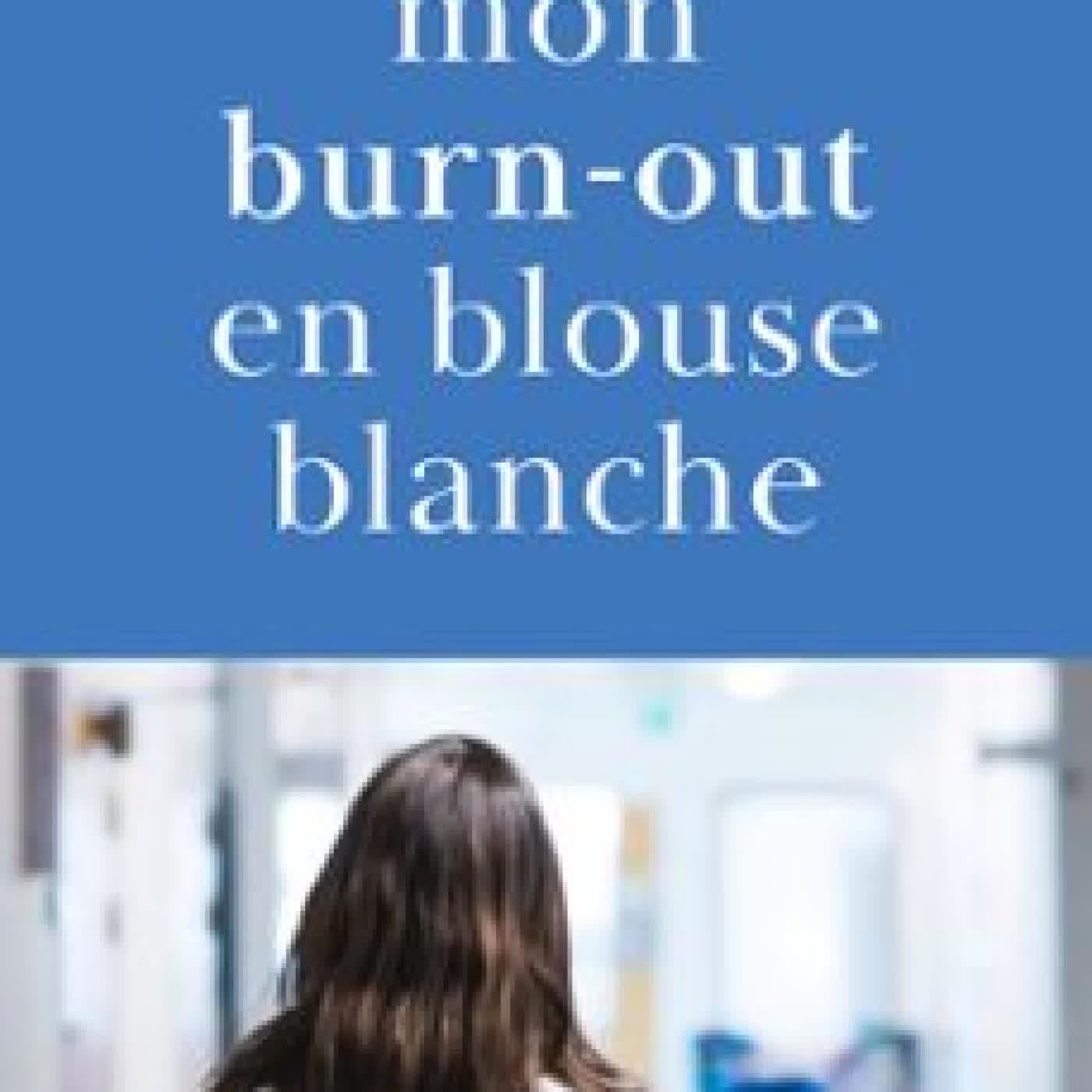 MON BURN-OUT EN BLOUSE BLANCHE MAGALIE MILO