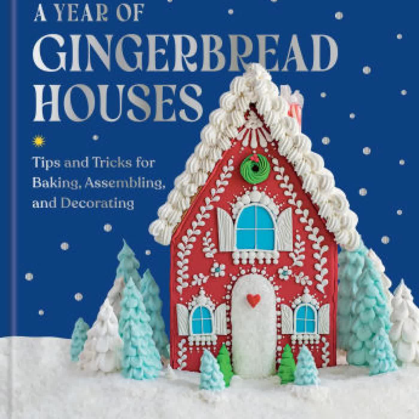 A Year of Gingerbread Houses: Tips and Tricks for Baking, Assembling, and Decorating by Kristine Samuell on Iphone New Format