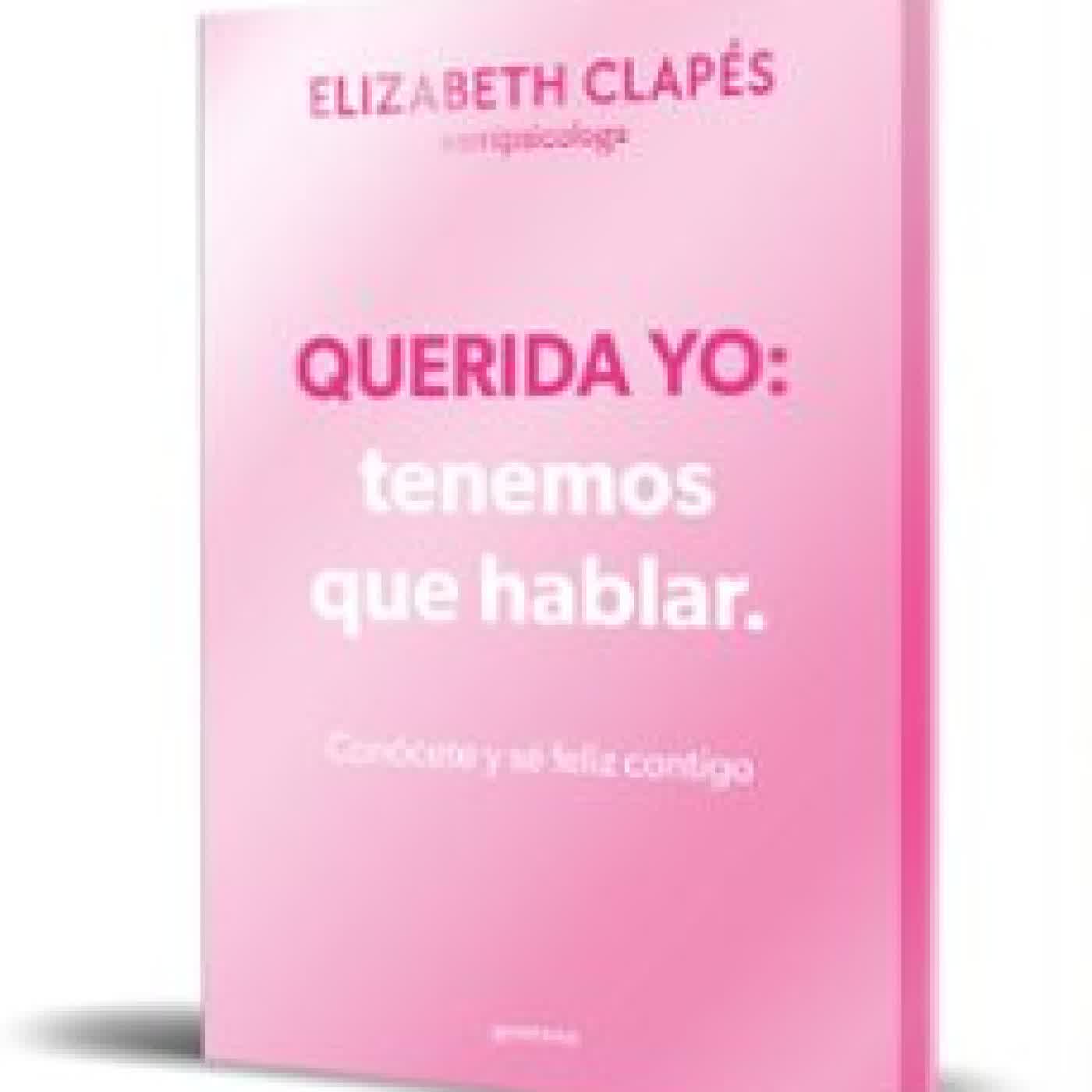 QUERIDA YO: TENEMOS QUE HABLAR (EDICIÓN ESPECIAL) ELIZABETH CLAPES