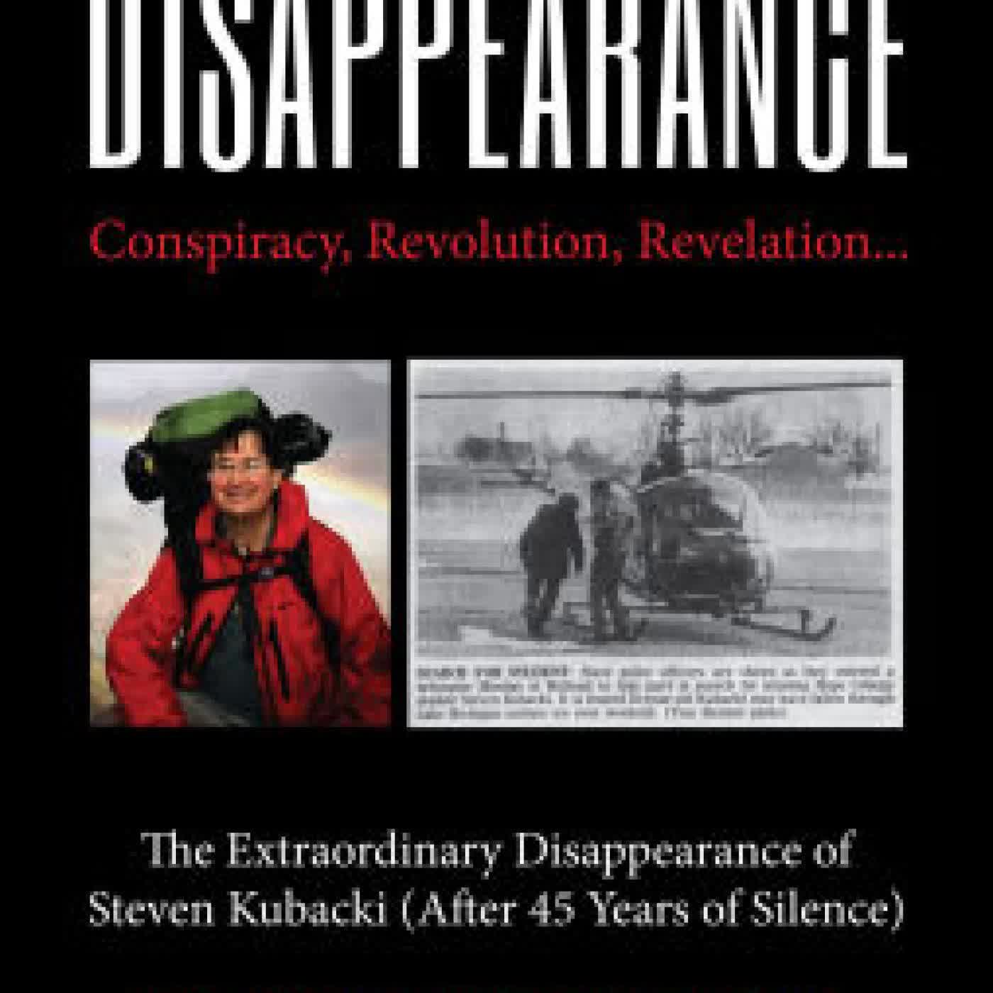 The Disappearance: Conspiracy, Revolution, Revelation. The Extraordinary Disappearance of Steven Kubacki (Unexplained Mysteries) by Steven Kubacki, Dylan James Quarles on Iphone New Format