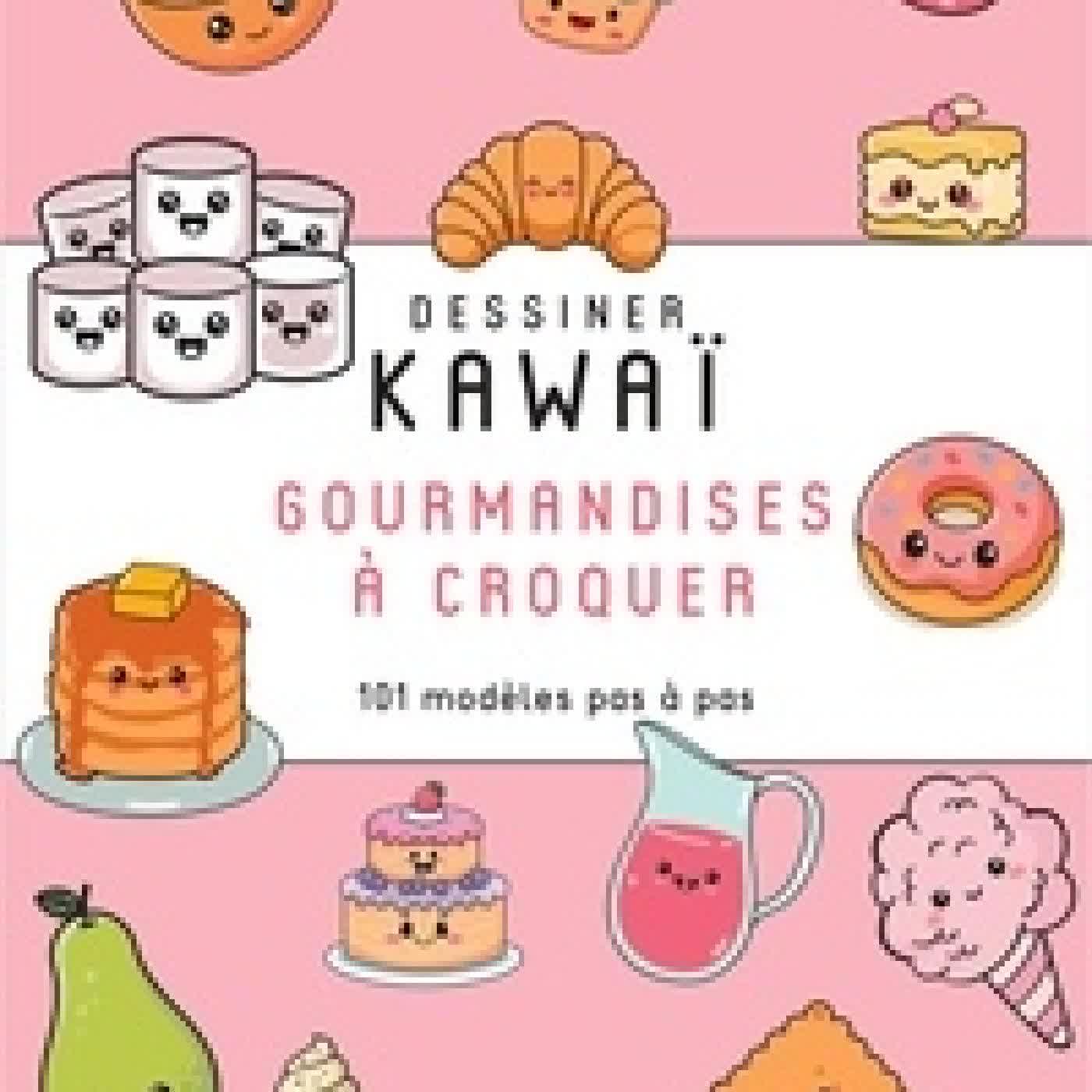 {téléchargement} Dessiner Kawaï Gourmandises à croquer. 101 modèles pas à pas