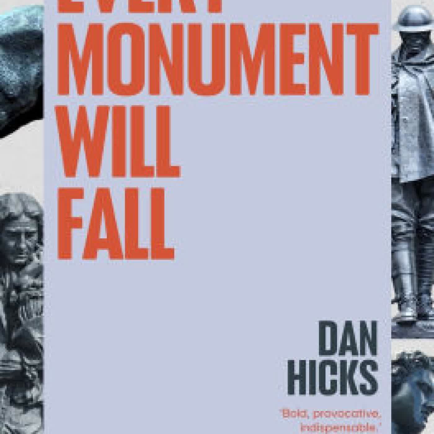 Every Monument Will Fall: A Prehistory of the Culture War by Dan Hicks on Iphone New Format