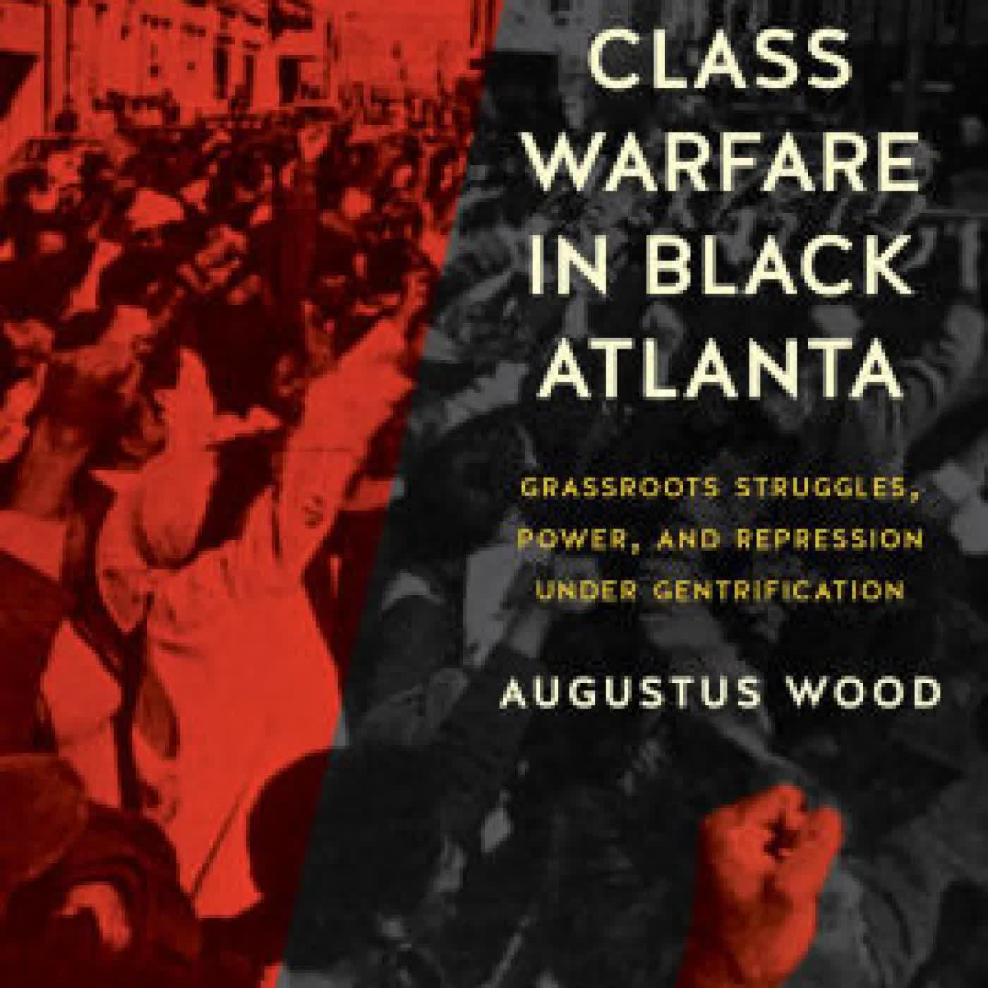Read online: Class Warfare in Black Atlanta: Grassroots Struggles, Power, and Repression under Gentrification by Augustus Wood