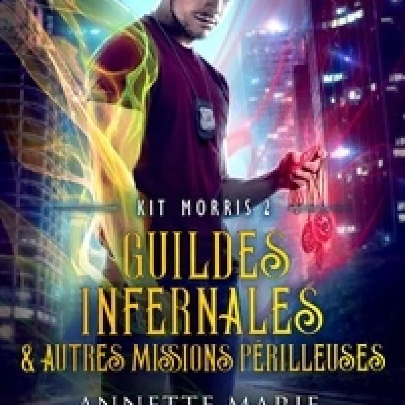 Télécharger Pdf Kit Morris - Tome 2, Guildes infernales & autres missions périlleuses