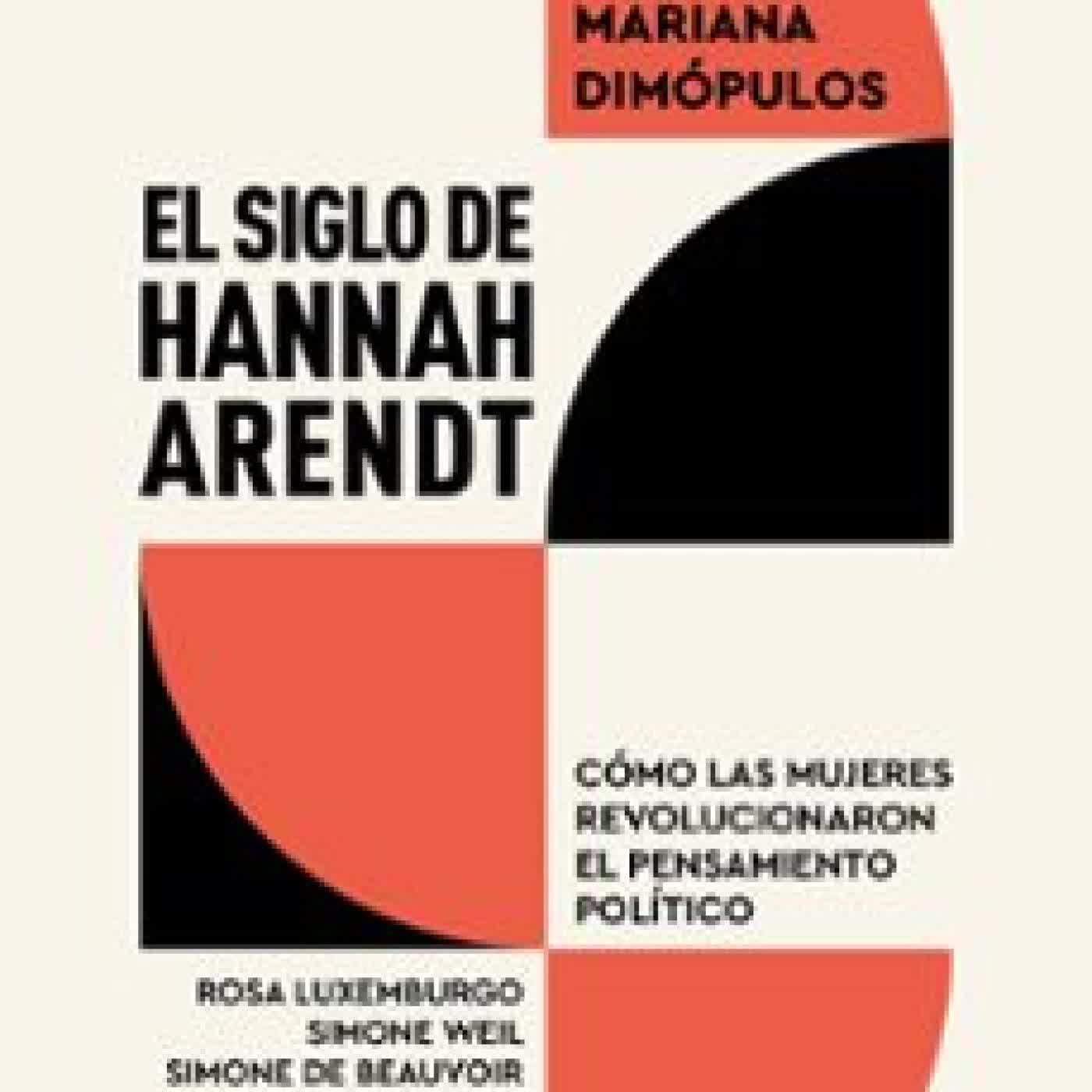 EL SIGLO DE HANNAH ARENDT Mariana Dimópulos