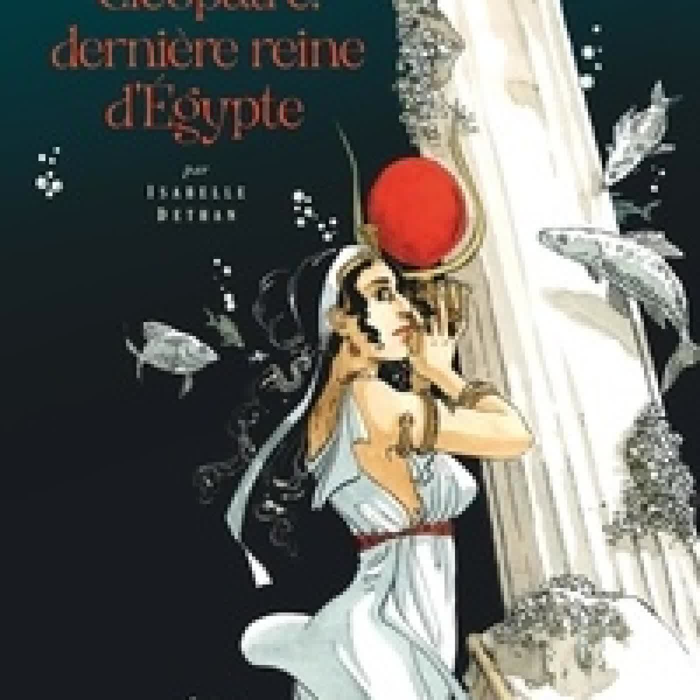 Lire en ligne : Moi, Cléopâtre, dernière reine d'Egypte