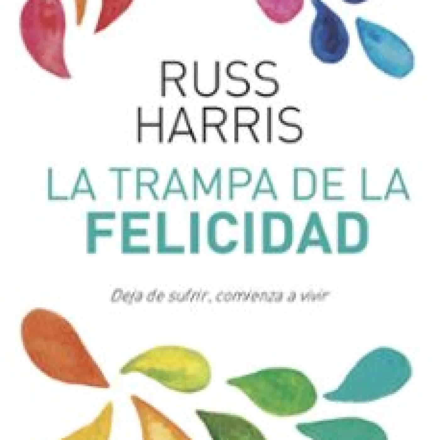LA TRAMPA DE LA FELICIDAD Russ Harris