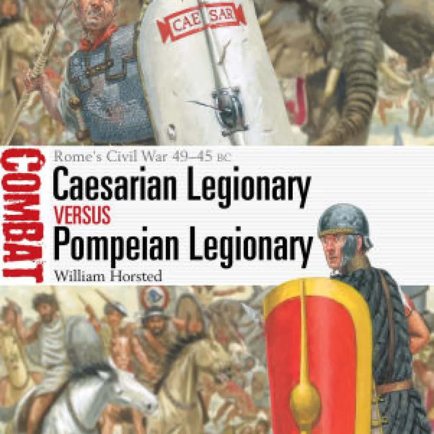 Caesarian Legionary vs Pompeian Legionary: Rome's Civil War 49-45 BC by William Horsted, Giuseppe Rava on Iphone New Format