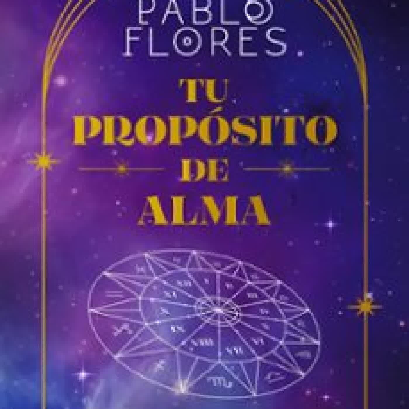 TU PROPÓSITO DE ALMA Pablo Flores