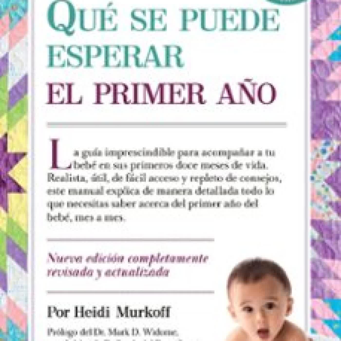 QUE SE PUEDE ESPERAR EL PRIMER AÑO Heidi Murkoff