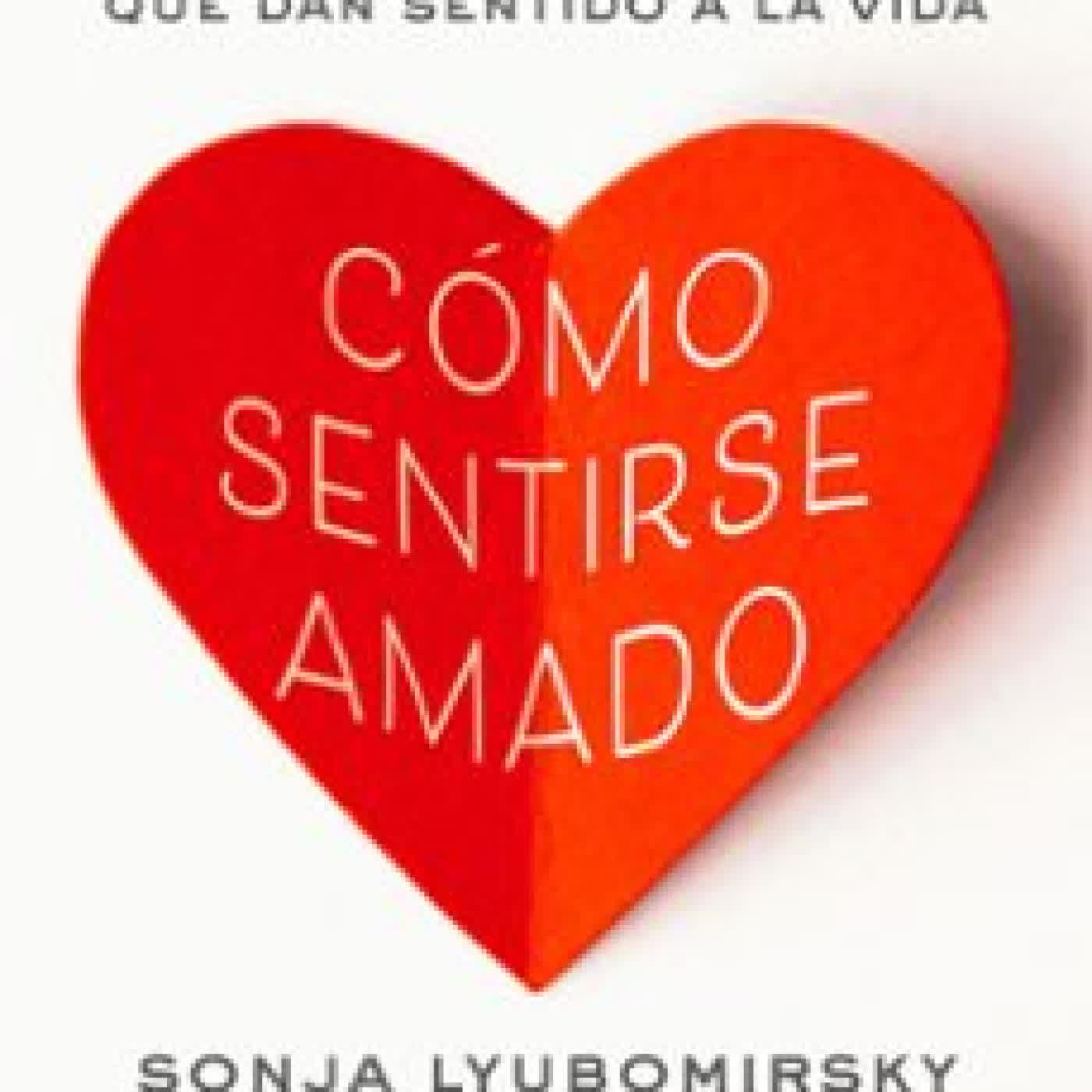 CÓMO SENTIRSE AMADO Sonja Lyubomirsky